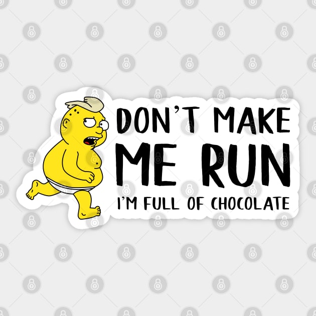 Don’t make me run Sticker by Yellow Hexagon Designs